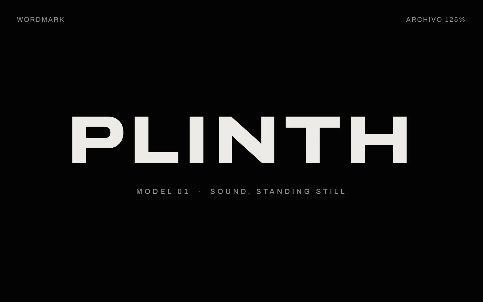 The PLINTH wordmark in wide Archivo on black, with Model 01, sound, standing still